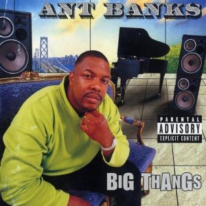 Ant-Banks-Big-Thangs