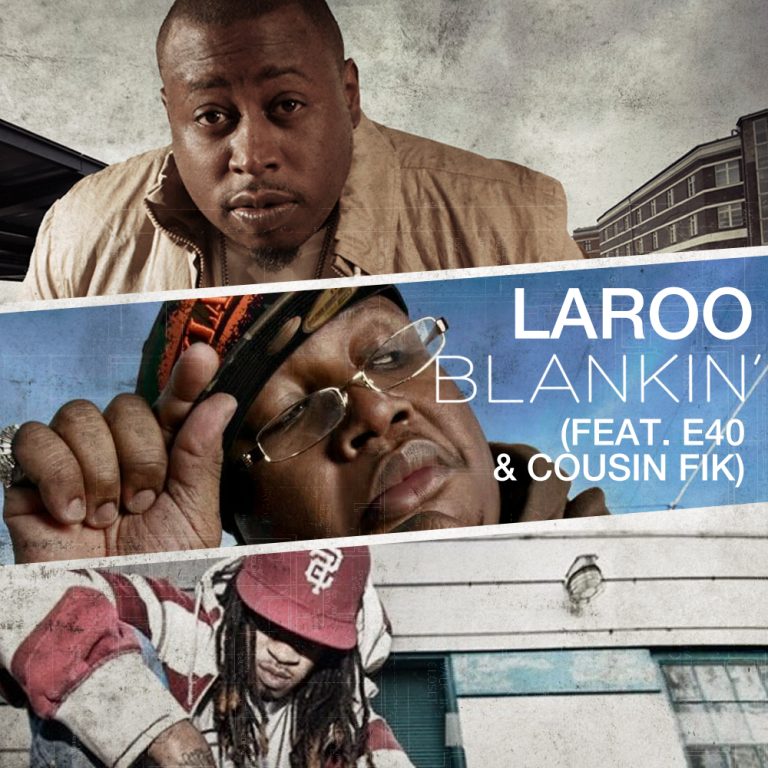 Laroo, E-40 & Cousin Fik Are “Blankin’” | DubCNN.com // West Coast Hip ...